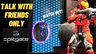 Splitgate Party Chat Only TALK WITH JUST YOUR FRIENDS