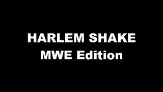 HARLEM SHAKE (mWe Edition)
