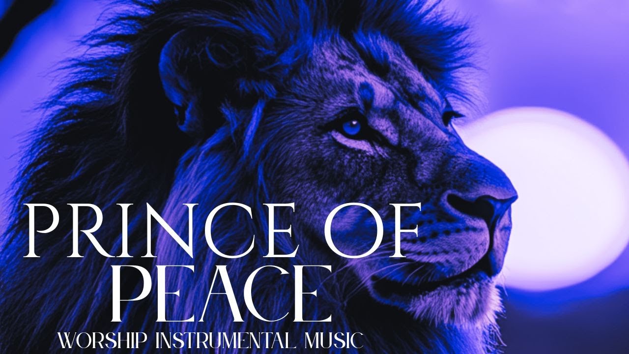 Worship Instrumental Music | Meditation | Prayer | Prince Of Peace Worship Instrumental Music | Meditation | Prayer | Prince Of Peace
