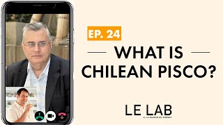 What is Chilean Pisco ? (ep.24)