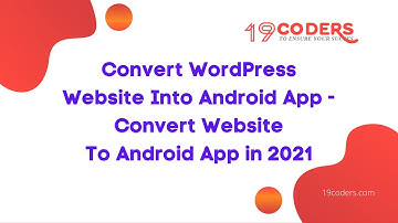Convert WordPress Website Into Android App - Convert Website To Android App in 2021