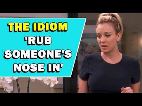 Idiom 'Rub Someone's Nose In' Meaning