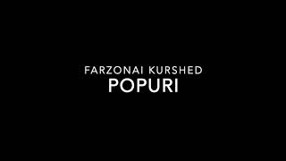Farzonai Kurshed - Popuri