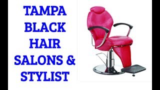 Tampa Florida Black Hair Salons and Stylist