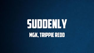 MGK, Trippie Redd - suddenly (Lyrics)