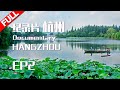 【ENGSUB FULL】纪录片《杭州》第2集: 关注杭州 爱上这座城市 EP.2 [浙江卫视官方超清1080P]