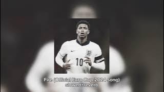 Fire (Euro Cup 2024 song) slowed and reverb