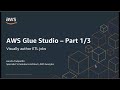 Working with AWS Glue Studio - Part 1
