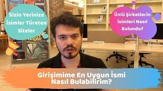 Girişimimeşirketime En Uygun İsmi Nasıl Bulabilirim? Sizin Yerinize İsim Bulan Siteler