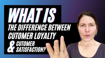 Customer Loyalty & Customer Satisfaction - What