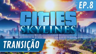 TRANSIÇÃO - FINAL DA PRIMEIRA CIDADE DO CANAL - CITIES SKYLINE T1 EP8