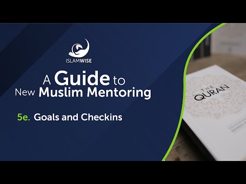 A Guide to New Muslim Mentoring - 5e. Goals and Checkins
