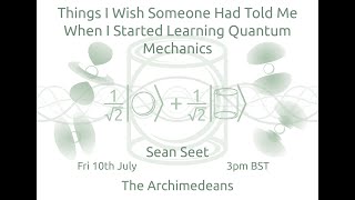 Things I Wish Someone Had Told Me When I First Started Learning Quantum Mechanics - Sean Seet