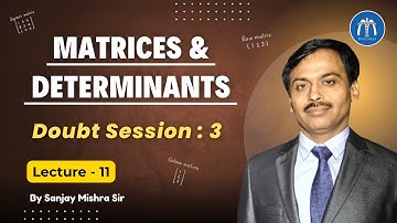 Class 12 Matrices Lecture 11 Doubt Session: 3 for IIT JEE & 12th Boards By Sanjay Mishra Sir