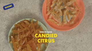 How to make candied citrus