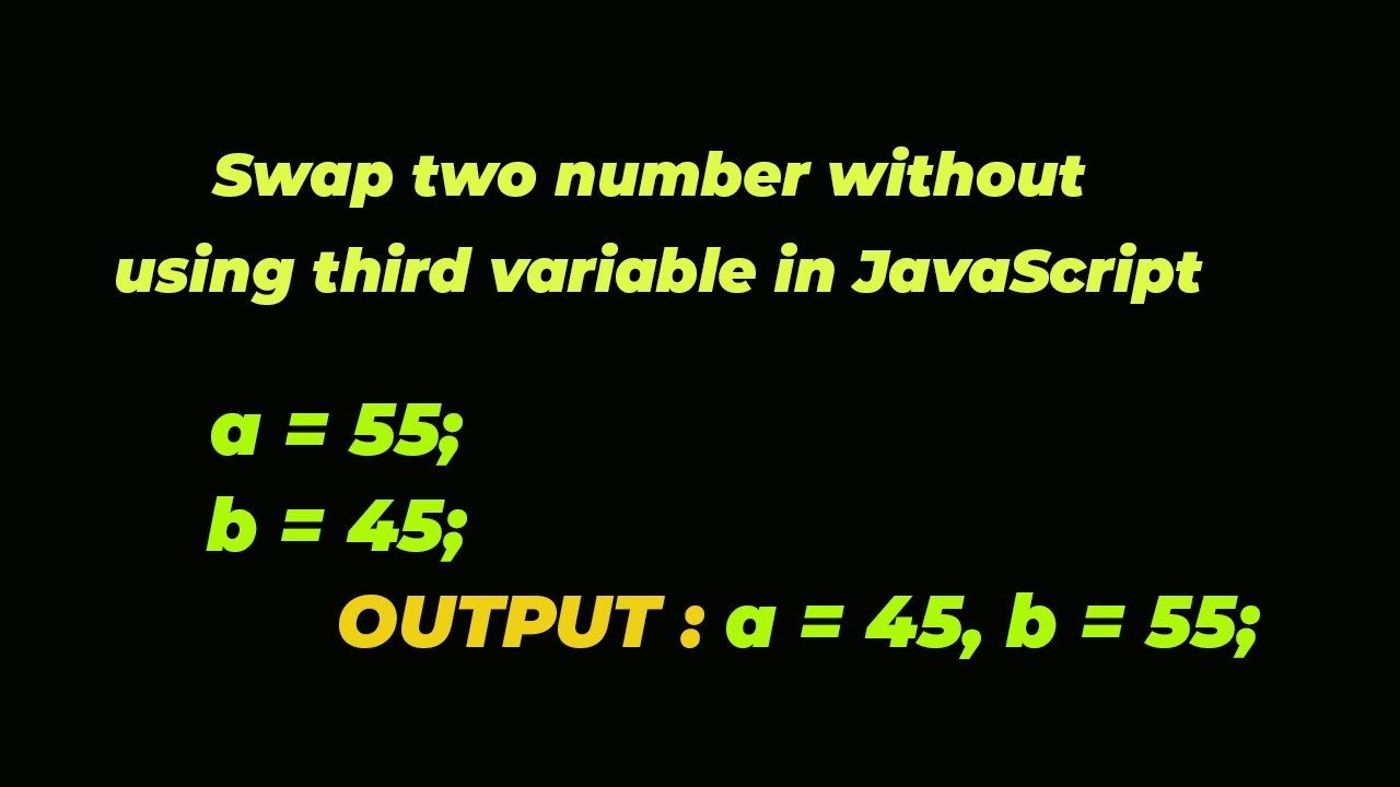 How To Swap Two Numbers Without Using Third Variable In Javascript Using Foor Loop.