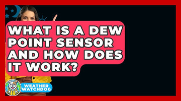 What Is A Dew Point Sensor And How Does It Work? - Weather Watchdog