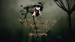 Welsh Fairies & Y Mabinogi with Mhara Starling