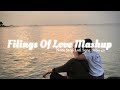 Feelings of love mashup  arjit singh  non stop lofi song  babu 4u  music lofi trending song