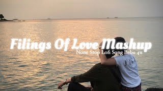 Feelings Of Love Mashup | Arjit Singh | Non Stop Lofi Song | Babu 4u | #music #lofi #trending #song