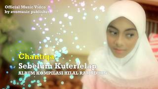 CHANTIQA - SEBELUM KU TERLELAP  ( MUSIC VIDEO )