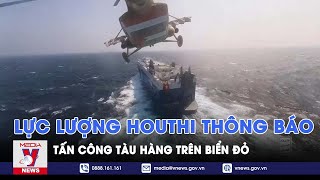 Lực lượng Houthi thông báo tấn công tàu hàng trên Biển Đỏ - VNews