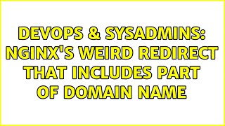 Famous DevOps & SysAdmins: nginx's weird redirect that includes part of domain name (2 Solutions!!) Profile