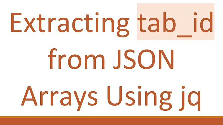Extracting tab_id from JSON Arrays Using jq