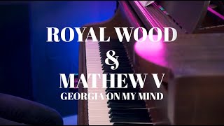 Royal Wood and Mathew V - Georgia On My Mind (Cover)