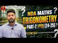 NDA Maths | 2024-2025 PYQ Trigonometry Part-2 | NDA Maths Previous Year Questions