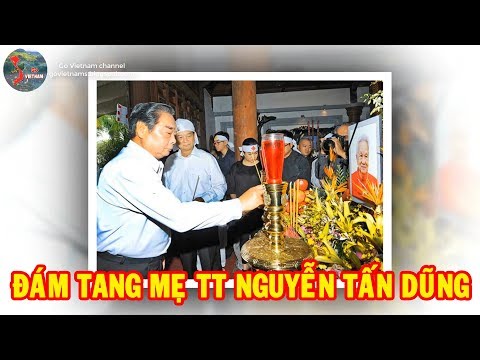 Video Công bố hình ảnh đám tang mẹ thủ tướng Nguyễn Tấn Dũng - youtube