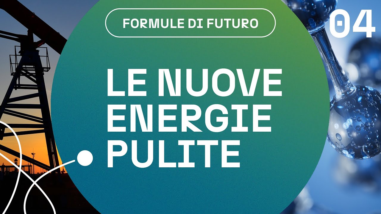 LE NUOVE ENERGIE PULITE - Formule di futuro #4