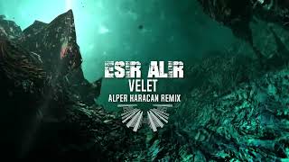 Velet - Esir Alır ( Alper Karacan Remix )