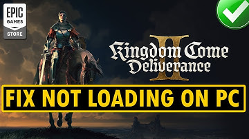 Fix Kingdom Come: Deliverance II Not Loading/Stuck on Loading Screen On PC