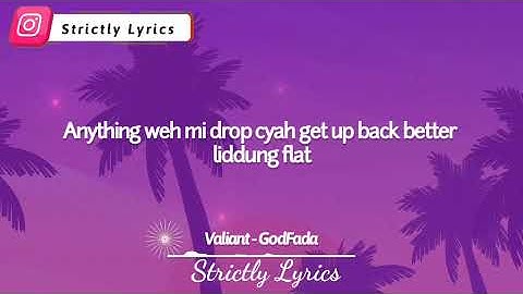 Valiant - GodFada Lyrics | Strictly Lyrics