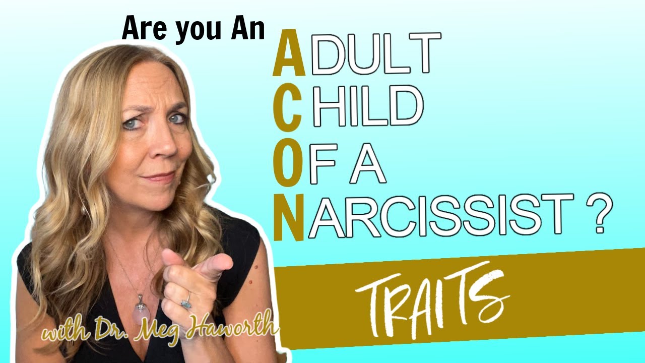 Traits of Adult Children with Narcissistic Parents | Are you an ACON? with Dr. Meg Haworth