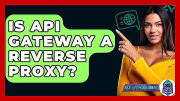 Is API Gateway A Reverse Proxy? - Next LVL Programming