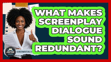 What Makes Screenplay Dialogue Sound Redundant? - Screenwriter
