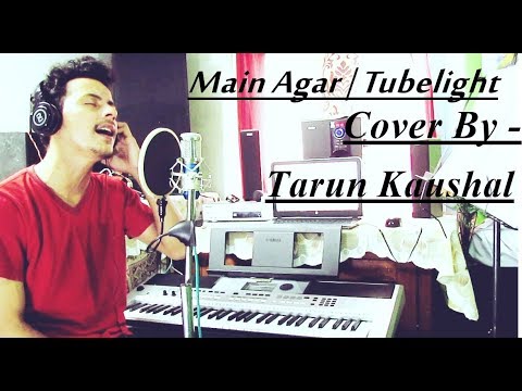 tubelight---main-agar-|-salman-khan-|-atif-aslam-|-pritam-|-cover-by-tarun-kaushal
