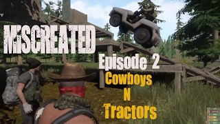 Miscreated Episode 2 - Cowboys N Tractors