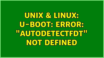 Unix & Linux: U-Boot: Error: "autodetectfdt" not defined