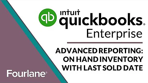 QuickBooks Enterprise Advanced Reporting: On Hand Inventory with Last Sold Date | Fourlane