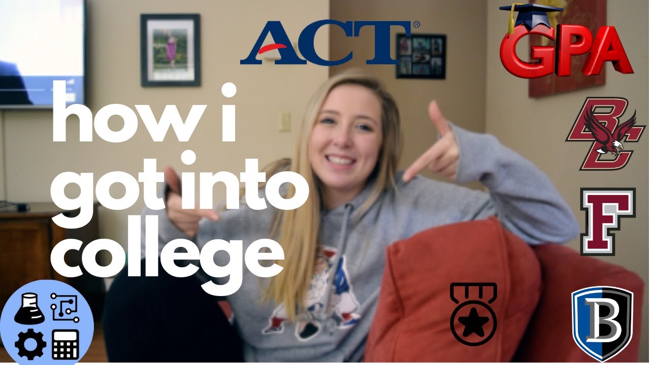 HOW I GOT INTO COLLEGE stats Act Scores Gpa Extracurriculars YouTube