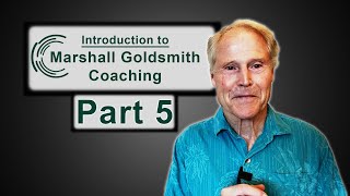 Video 5 – Introduction to Marshall Goldsmith Coaching – The Role of the Stakeholder