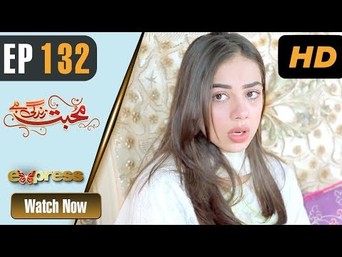 Mohabbat Zindagi Hai — Episode 132
