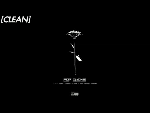 [CLEAN] Pop Smoke - Mood Swings (feat. Lil Tjay & Summer Walker) - Remix 