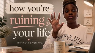 5 things you’re doing to ruin your life