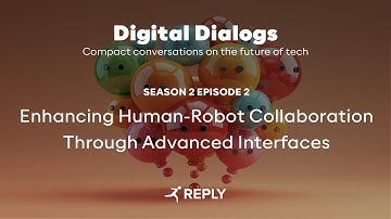Digital Dialogs (Episode 2 | S2) - Enhancing Human-Robot Collaboration Through Advanced Interfaces