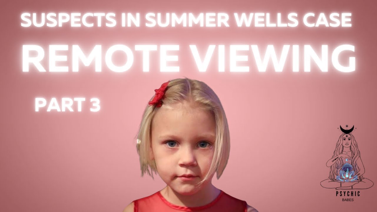 Remote viewing potential suspects involved in Summer Wells abduction - P3