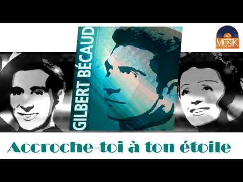 Accroche Toi A Ton Etoile Paroles Gilbert Becaud Greatsong